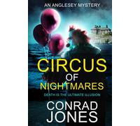 Circus of Nightmares: Death is the Ultimate Illusion (The Anglesey Murders)