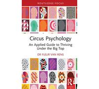 Circus Psychology: An Applied Guide to Thriving Under the Big Top