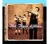Circus Songs by The Tiger Lillies