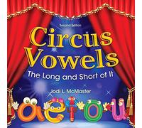 Circus Vowels Second Edition: The Long and the Short of It