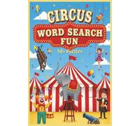 Circus Word Search Puzzle Book: Word searches with easy to read print about Acrobats, Majestic Animals, Tasty Treats, etc. 6 x 9 inches, 110 pages, 50 ... Gift for Vacations, Holidays, or Free Time