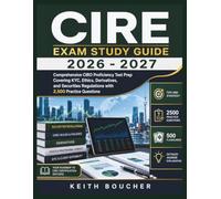CIRE Exam Study Guide 2026 -2027: Comprehensive CIRO Proficiency Test Prep Covering KYC, Ethics, Derivatives, and Securities Regulations with 2,500 Practice Questions