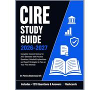 CIRE Study Guide 2026-2027: Complete Content Review for All 9 Elements with Practice Questions, Detailed Explanations and Expert Strategies to Pass on Your First Attempt