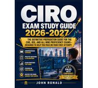 CIRO Exam Study Guide 2026-2027: The Definitive Preparation Guide for the CIRE, RSE, and All Nine Proficiency Exams-Designed to Help You Pass on Your First Attempt
