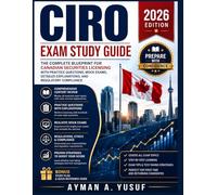 Ciro Exam Study Guides 2026: The Complete Blueprint for Canadian Securities Licensing with Practice Questions, Mock Exams, Detailed Explanations, and Regulatory Compliance