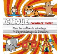 Cirque - Coloriage simple | Mon premier cahier de coloriage & d'apprentissage de l’écriture: Clowns, acrobates & chapiteaux