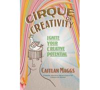 Cirque of Creativity: Ignite Your Creative Potential