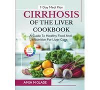Cirrhosis Of The Liver Cookbook: A Guide To Healthy Food And Nutrition For Liver Care