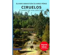 Ciruelos: El pueblo de una calle larga (Historia Local)