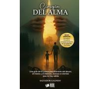 Cirugía del Alma: Una guía de 12 pasos para liberarte del abuso, el miedo y el silencio… incluso si sientes que no hay salida