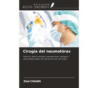 Cirugía del neumotórax: Historia, datos actuales y perspectivas, ventajas y desventajas según las vías de acceso utilizadas