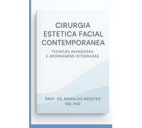 Cirurgia Estética Facial Contemporânea: Técnicas avançadas e abordagens integradas