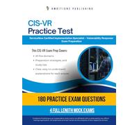 CIS-VR Practice Test: CIS-VR (Certified Implementation Specialist - Vulnerability Response) Exam Prep for ServiceNow Featuring 180 Exam-Style Questions, 4 Mock Exams, and Clear Answer Explanations