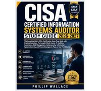 CISA Certified Information Systems Auditor Study Guide 2026-2027: The Complete ISACA CISA Certification Exam Prep Book with Practice Questions, ... Cybersecurity, Information Systems Controls,