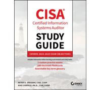 CISA Certified Information Systems Auditor Study Guide : Covers 2024 - 2029 Exam Objectives