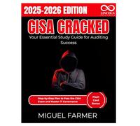 CISA Cracked Your Essential Study Guide for Auditing Success: Step-by-Step Plan to Pass the CISA Exam and Master IT Governance (CYBERSECURITY STUDY GUIDES MASTER SERIES)