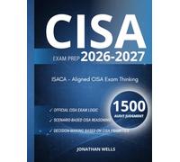 CISA EXAM PREP: TRAIN AUDITOR JUDGMENT AND EXAM-LEVEL DECISION MAKING 1,500 CISA PRACTICE QUESTIONS