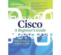 Cisco A Beginner's Guide, Fifth Edition (NETWORKING & COMM - OMG)