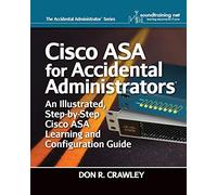 Cisco ASA for Accidental Administrators: An Illustrated Step-by-Step ASA Learning and Configuration Guide