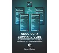 Cisco CCNA Command Guide: An Introductory Guide for CCNA & Computer Networking Beginners: 2 (Computer Networking Series)