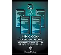 Cisco CCNA Command Guide: An Introductory Guide for CCNA & Computer Networking Beginners: 3