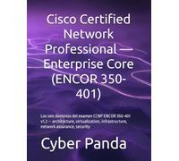 Cisco Certified Network Professional - Enterprise Core (ENCOR 350-401): Los seis dominios del examen CCNP ENCOR 350-401 v1.2 - architecture, ... assurance, security (Ruta Certificada)