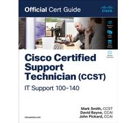 Cisco Certified Support Technician (CCST) IT Support - 100-140 Official Cert Guide