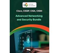 Cisco, CISSP, CISA, CISM: Advanced Networking and Security Bundle - Alpha Academy