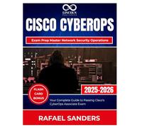 Cisco CyberOps Exam Prep Master Network Security Operations: Your Complete Guide to Passing Cisco’s CyberOps Associate Exam (CYBERSECURITY STUDY GUIDES MASTER SERIES)