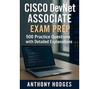 Cisco DevNet Associate Exam Prep: 500 Practice Questions with Detailed Explanations