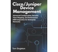 Cisco/Juniper Device Management: Advanced Configuration, Security View Mapping, and Performance MIB Integration for Enterprise Networks (SNMPv3 Telemetry Engine)