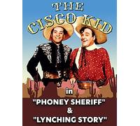 Cisco Kid in - "Phoney Sheriff" & "Lynching Story"