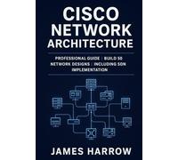 Cisco Network Architecture: Professional Guide | Build 50 Network Designs | Including SDN Implementation