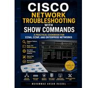 Cisco Network Troubleshooting with SHOW Commands: A Practical Cookbook for CCNA, CCNP, and Enterprise Networks