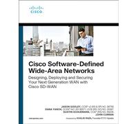 Cisco Software-Defined Wide Area Networks: Designing, Deploying and Securing Your Next Generation WAN with Cisco SD-WAN (Networking Technology)