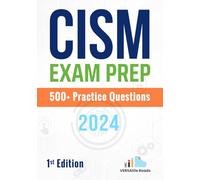 CISM Exam Prep 500+ Practice Questions: 1st Edition - 2024: 2 (CISM Exam Prep: Exam Cram Notes and 500+ Practice Questions)