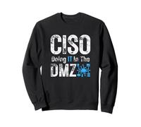 CISO Doing IT In The DMZ Sweatshirt