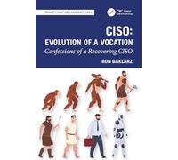 CISO: Evolution of a Vocation: Confessions of a Recovering CISO (Security, Audit and Leadership Series)