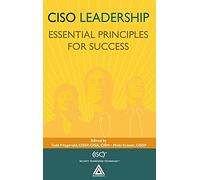 CISO Leadership: Essential Principles for Success (ISC2 Press)