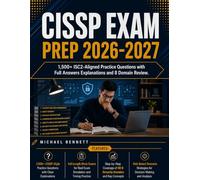 CISSP Exam Prep 2026-2027: 1,500+ ISC2-Aligned Practice Questions with Full Answers Explanations and 8 Domain Review