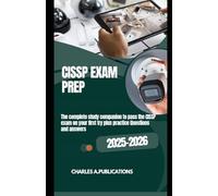CISSP EXAM PREP: The complete study companion to pass the CISSP exam on your first try plus practice Questions and answers