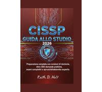 CISSP GUIDA ALLO STUDIO 2026: Preparazione completa con revisioni di dominio, oltre 300 domande pratiche, esami completi e approfondimenti di esperti
