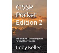 CISSP Pocket Edition 2: The Ultimate Travel Companion For Your CISSP Studies!