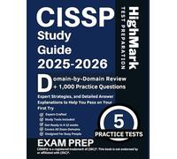 CISSP Study Guide 2025-2026: Domain-by-Domain Review + 1,000 Practice Questions, Expert Strategies, and Detailed Answer Explanations to Help You Pass on Your First Try