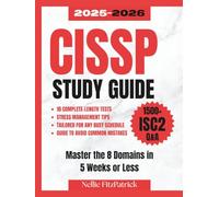 CISSP Study Guide 2025-2026: The Complete Guide With 10 Full-Length Tests & 1500+ ISC2-Aligned Questions & Answers | Master the 8 Domains in 5 Weeks or Less With a Method That Fits Any Busy Schedule