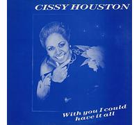 Cissy Houston - Cissy Houston: With You I Could Have It All / What Cha Gonna Do About Our Love 7"