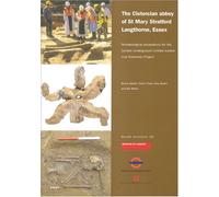 Cistercian Abbey of St Mary Stratford Langthorne, Essex: Archaeological Excavations for the London Underground Limited Jubilee Line Extension Project: 18 (MoLAS Monograph)