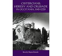 Cistercians, Heresy and Crusade in Occitania, 1145-1229: Preaching in the Lord's Vineyard