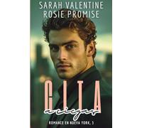 Cita a ciegas: Una comedia romántica de enemies to lovers con relación falsa, mucha pasión y un CEO irresistible que no cree en el amor (Romance en Nueva York)