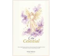 Cita Celestial: Diario angelical para reiniciar tu vida con la guía de los Ángeles, las leyes universales y un nuevo comienzo para tu alma